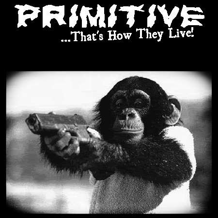 Primitive...That's How They Live!